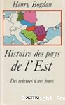 Histoire des pays de l'Est. Des origines à nos jours