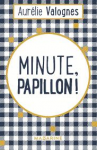 Minute, papillon !