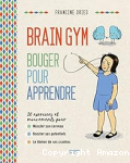 Brain Gym; bouger pour apprendre