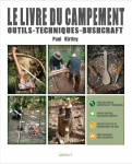 Le livre du campement, outils, techniques, bushcraft