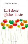 L'art de se gâcher la vie