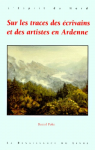 Sur les traces des écrivains et des artistes en Ardenne